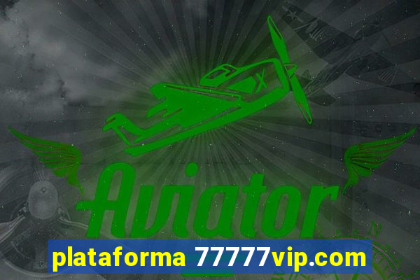 plataforma 77777vip.com